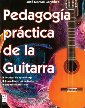 Pedagogía práctica de la guitarra: Técnicas de aprendizaje; Procedimientos pedagógicos; Supuestos prácticos