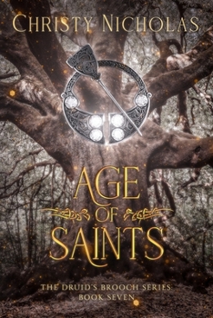 Age of Saints: An Irish Historical Fantasy - Book #7 of the Druid's Brooch