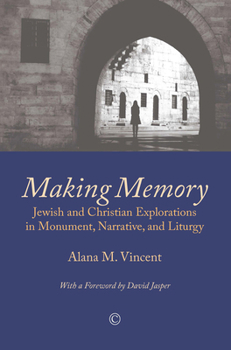 Paperback Making Memory: Jewish and Christian Explorations in Monument, Narrative, and Liturgy Book