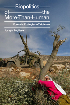 Hardcover Biopolitics of the More-Than-Human: Forensic Ecologies of Violence Book