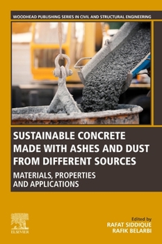 Paperback Sustainable Concrete Made with Ashes and Dust from Different Sources: Materials, Properties and Applications Book
