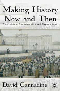 Hardcover Making History Now and Then: Discoveries, Controversies and Explorations Book