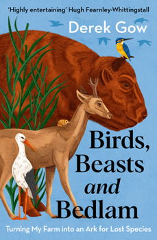 Paperback Birds, Beasts and Bedlam: Turning My Farm Into an Ark for Lost Species Book