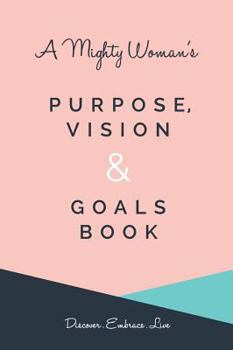 Hardcover A Mighty Woman's Purpose, Vision and Goals book