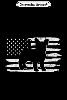 Composition Notebook: Frenchie 4th of July French Bulldog Journal/Notebook Blank Lined Ruled 6x9 100 Pages