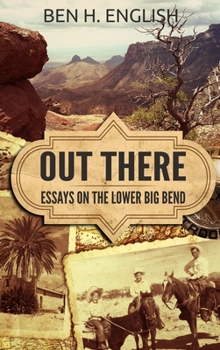 Hardcover Out There: Essays on the Lower Big Bend (Hardcover) Book