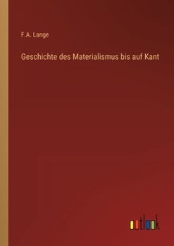 Paperback Geschichte des Materialismus bis auf Kant [German] Book