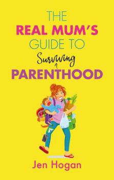 Paperback The Real Mum's Guide to Surviving Parenthood Book