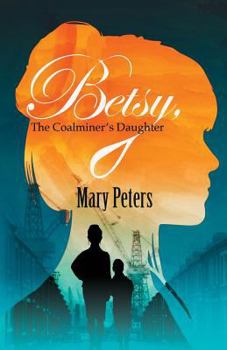 Paperback Betsy, The Coalminer's Daughter Book