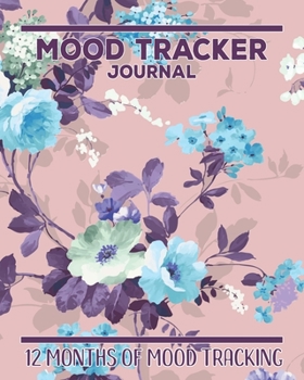 Pink Floral Mood Tracker Journal: 12 Months of Mood Tracking Illustrations plus Daily Journaling Log