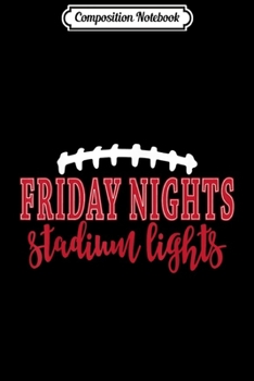 Composition Notebook: Football Friday Nights Stadium Lights Sports School Journal/Notebook Blank Lined Ruled 6x9 100 Pages