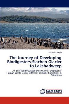 Paperback The Journey of Developing Biodigesters-Siachen Glacier to Lakshadweep Book