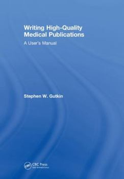 Writing High-Quality Medical Publications: A User's Manual