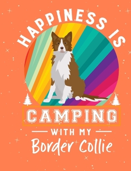 Paperback Happiness Is Camping With My Border Collie: Border Collie School Notebook 100 Pages Wide Ruled Paper Book