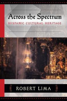 Paperback Across the Spectrum: Hispanic Cultural Heritage Book