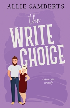 The Write Choice: A Sweet and Spicy Romantic Comedy (Leade Park) - Book #3 of the Leade Park
