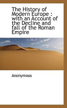 Paperback The History of Modern Europe: With an Account of the Decline and Fall of the Roman Empire Book