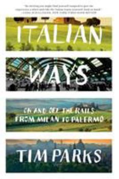Paperback Italian Ways: On and Off the Rails from Milan to Palermo Book