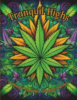 Paperback Tranquil Highs: A Mindful Cannabis Coloring Journey [Large Print] Book