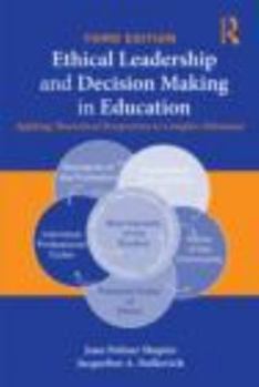 Paperback Ethical Leadership and Decision Making in Education: Applying Theoretical Perspectives to Complex Dilemmas Book