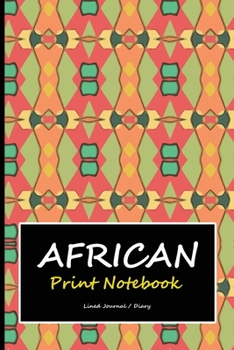 Paperback African print notebook: Lined journal to write in - African pattern cover writing gift dairy Book