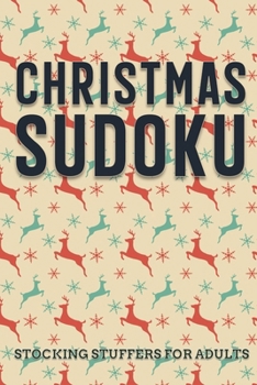 Paperback Christmas Sudoku - Stocking Stuffers for Adults: Easy to Hard Sudoku Puzzles with Full Solutions - Gift Books for Holiday Season Book
