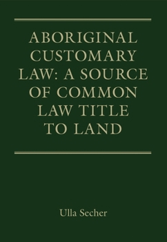 Hardcover Aboriginal Customary Law: A Source of Common Law Title to Land Book