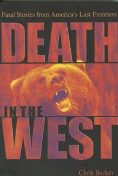 Paperback Death in the West: Fatal Stories from America's Last Frontiers Book