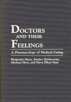 Hardcover Doctors and Their Feelings: A Pharmacology of Medical Caring Book