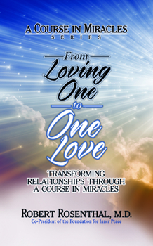 Paperback From Loving One to One Love: Transforming Relationships Through a Course in Miracles Book