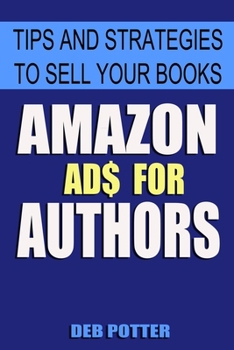 Paperback Amazon Ads for Authors: Tips and Strategies to Sell Your Books Book