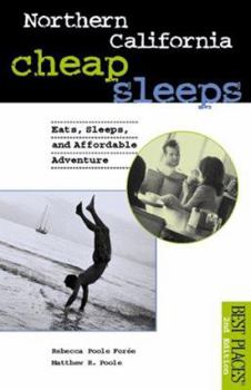 Paperback Northern California Cheap Sleeps: Eats, Sleeps, Affordable Adventure Book