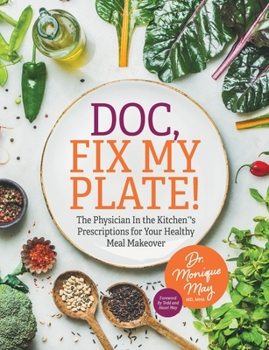 Paperback Doc, Fix My Plate!: The Physician In the Kitchen(R)'s Prescriptions for Your Healthy Meal Makeover﻿ Book