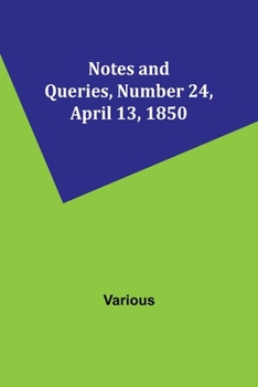 Paperback Notes and Queries, Number 24, April 13, 1850 Book