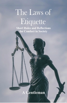 Paperback The Laws of Etiquette: Short Rules and Reflections for Conduct in Society Book