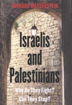 Hardcover Israelis and Palestinians: Why do they fight? Can they stop? Book