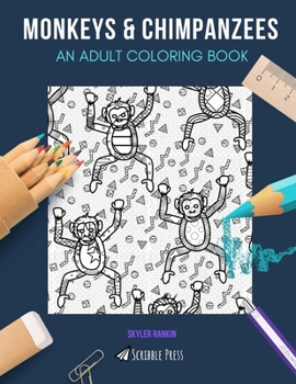 Paperback Monkeys & Chimpanzees: AN ADULT COLORING BOOK: Monkeys & Chimpanzees - 2 Coloring Books In 1 Book