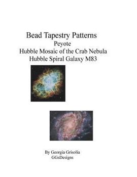 Paperback Bead Tapestry Patterns Peyote Hubble Mosaic of the Crab Nebula Hubble Spiral Galaxy M83 [Large Print] Book