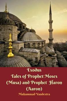 Paperback Exodus Tales of Prophet Moses (Musa) and Prophet Haron (Aaron) Book