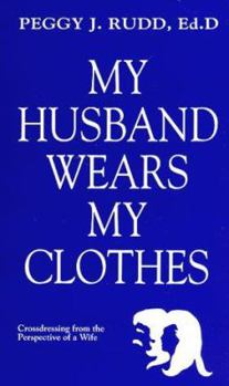 Paperback My Husband Wears My Clothes: Crossdressing from the Perspective of a Wife Book