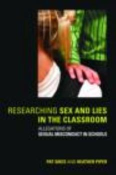 Paperback Researching Sex and Lies in the Classroom: Allegations of Sexual Misconduct in Schools Book