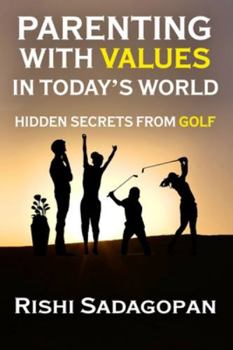 Paperback Parenting with Values in Today's World: Hidden Secrets from Golf Book