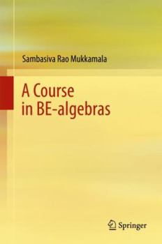 Hardcover A Course in Be-Algebras Book