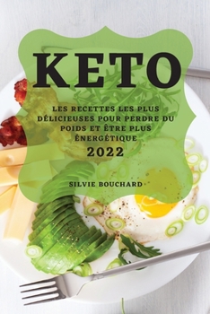Paperback Keto 2022: Les Recettes Les Plus Délicieuses Pour Perdre Du Poids Et Être Plus Énergétique [French] Book