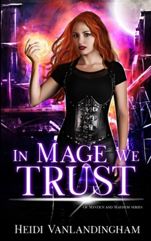 Paperback In Mage We Trust: (Of Mystics and Mayhem Book 1) Book