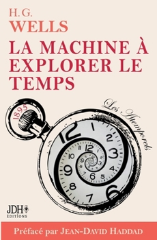 Paperback La machine à explorer le temps, H. G. Wells: Adaptation française 2022, préface et analyse J. D. Haddad [French] Book