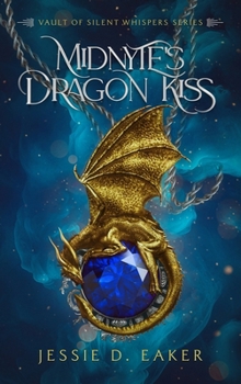 Midnyte’s Dragon Kiss: Vault of Silent Whispers Series - Book 1