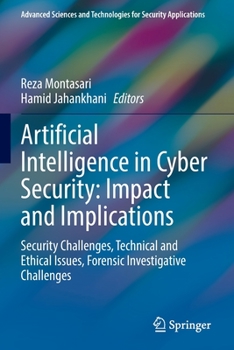 Paperback Artificial Intelligence in Cyber Security: Impact and Implications: Security Challenges, Technical and Ethical Issues, Forensic Investigative Challeng Book