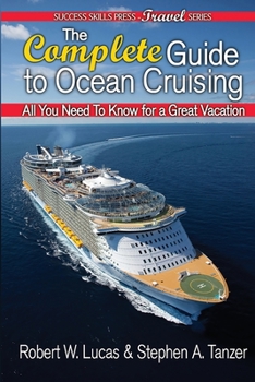 Paperback The Complete Guide to Ocean Cruising: All You Need to Know for a Great Vacation Book