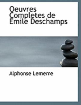 Oeuvres Completes de Emile Deschamps